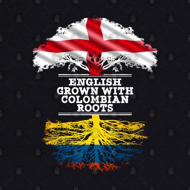 English Grown With Colombian Roots - Gift for Colombian With Roots From Colombia by Country Flags